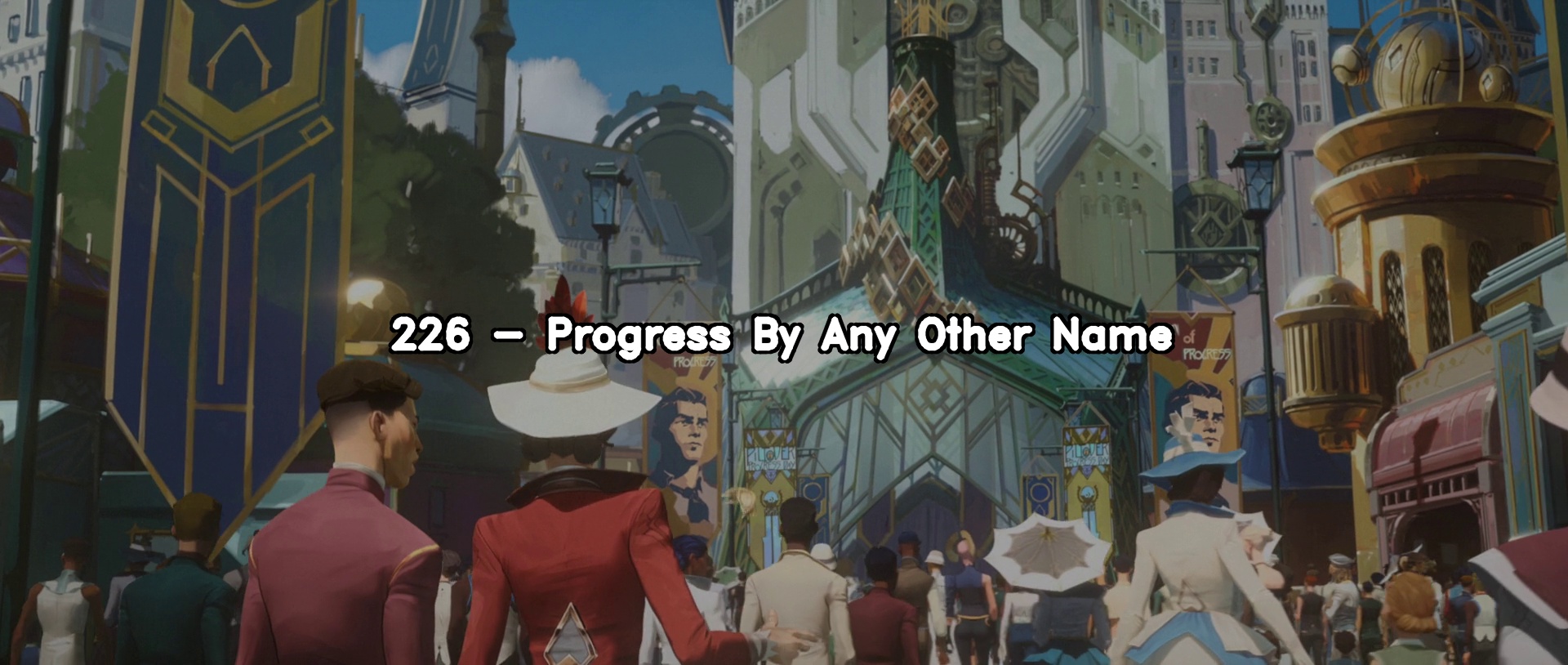 226 Progress By Any Other Name