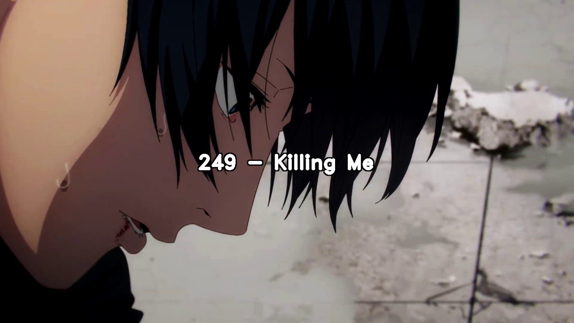 249 Killing Me
